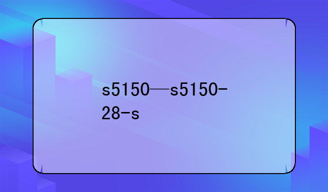 s5150—s5150-28-s