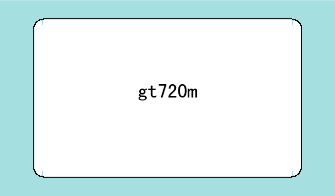 gt720m