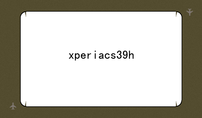 xperiacs39h
