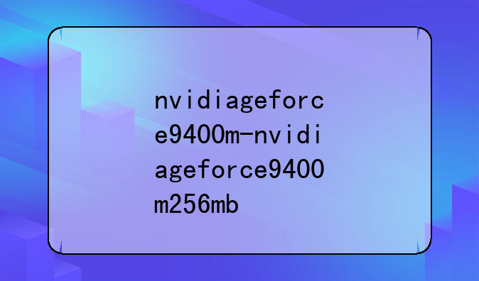 nvidiageforce9400m-nvidiageforce9400m256mb