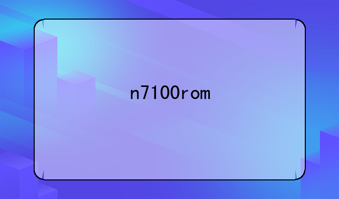 n7100rom